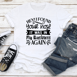 hey i found your nose tee