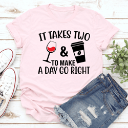 it takes two wine and coffee tee