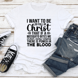 i want to be so full of christ tee