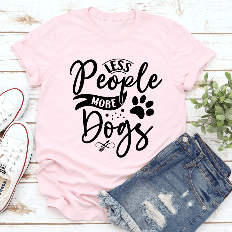 Less People More Dogs Tee 0