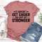 It Doesnt Get Easier You Just Get Stronger Tee 1