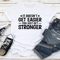 It Doesnt Get Easier You Just Get Stronger Tee 2