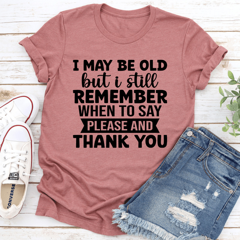 I May Be Old But I Still Remember Tee 2