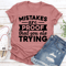 Mistakes Are Proof That You Are Trying Tee 2