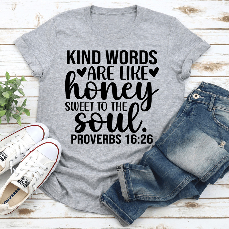 Kind Words Are Like Honey Sweet To The Soul Tee 3