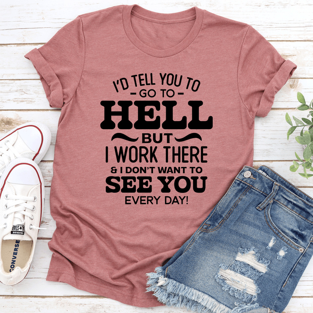 Id Tel You To Go To Hell Tee 3