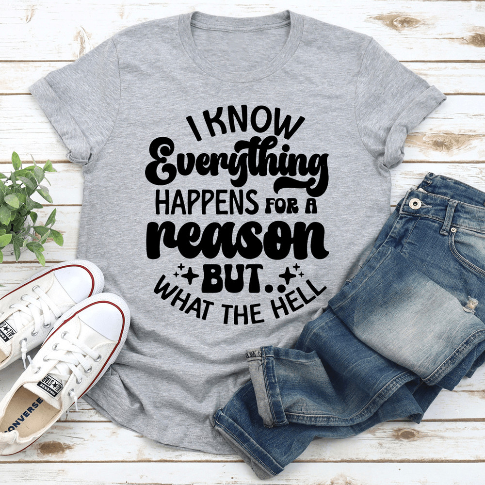 I Know Everything Happens For A Reason Tee 2
