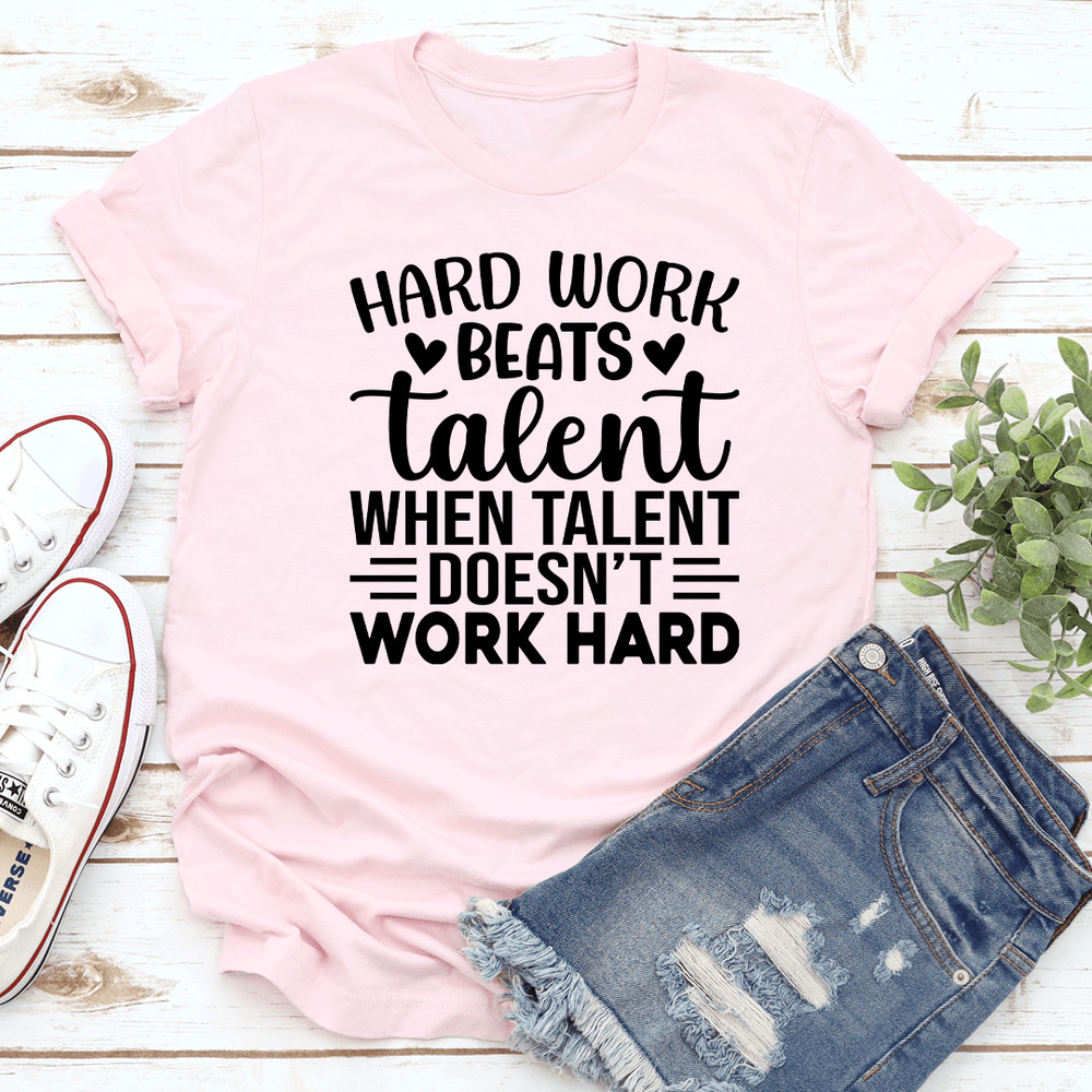 Hard Work Beats Talent Tee 3