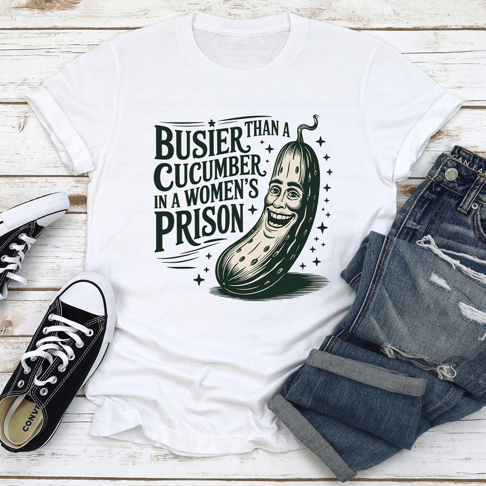 Than A Busier Cucumber In A Womens Prison Tee 2
