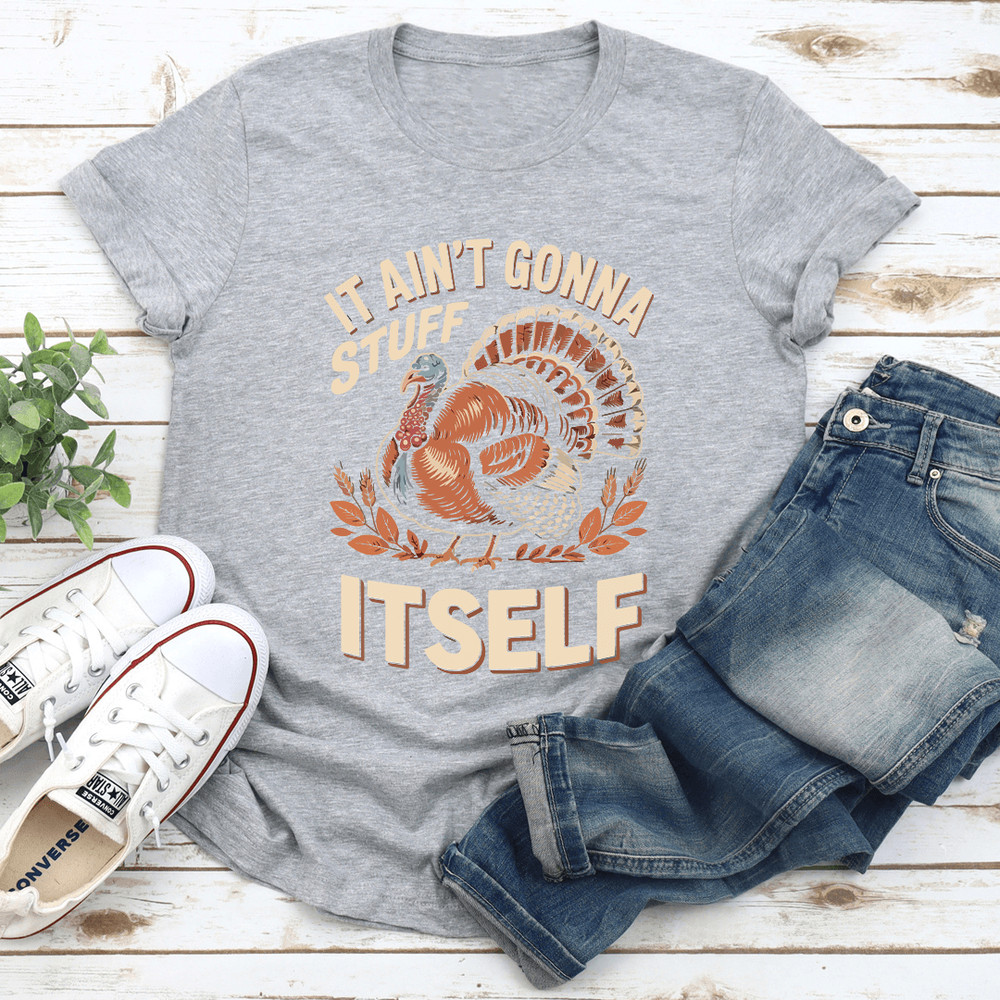 It Aint Gonna Stuff Itself Tee  2