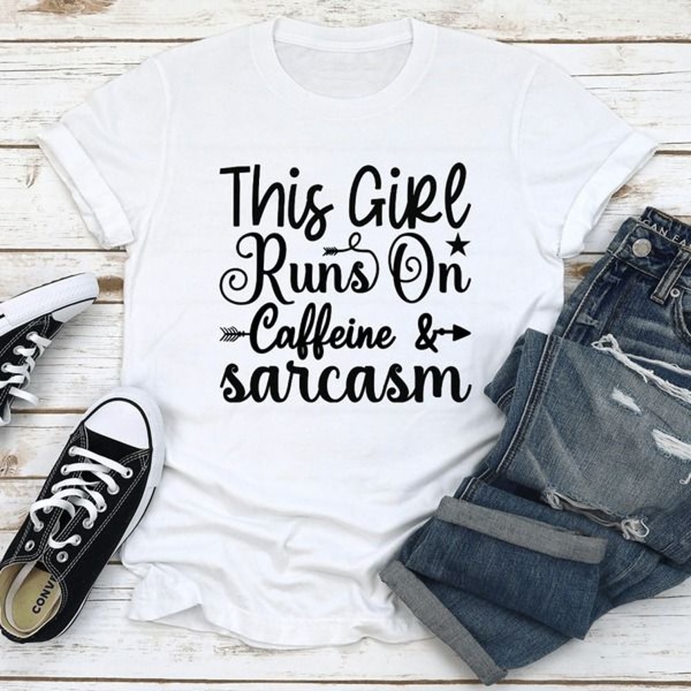 This Girl Runs On Caffeine Sarcasm Tee 1