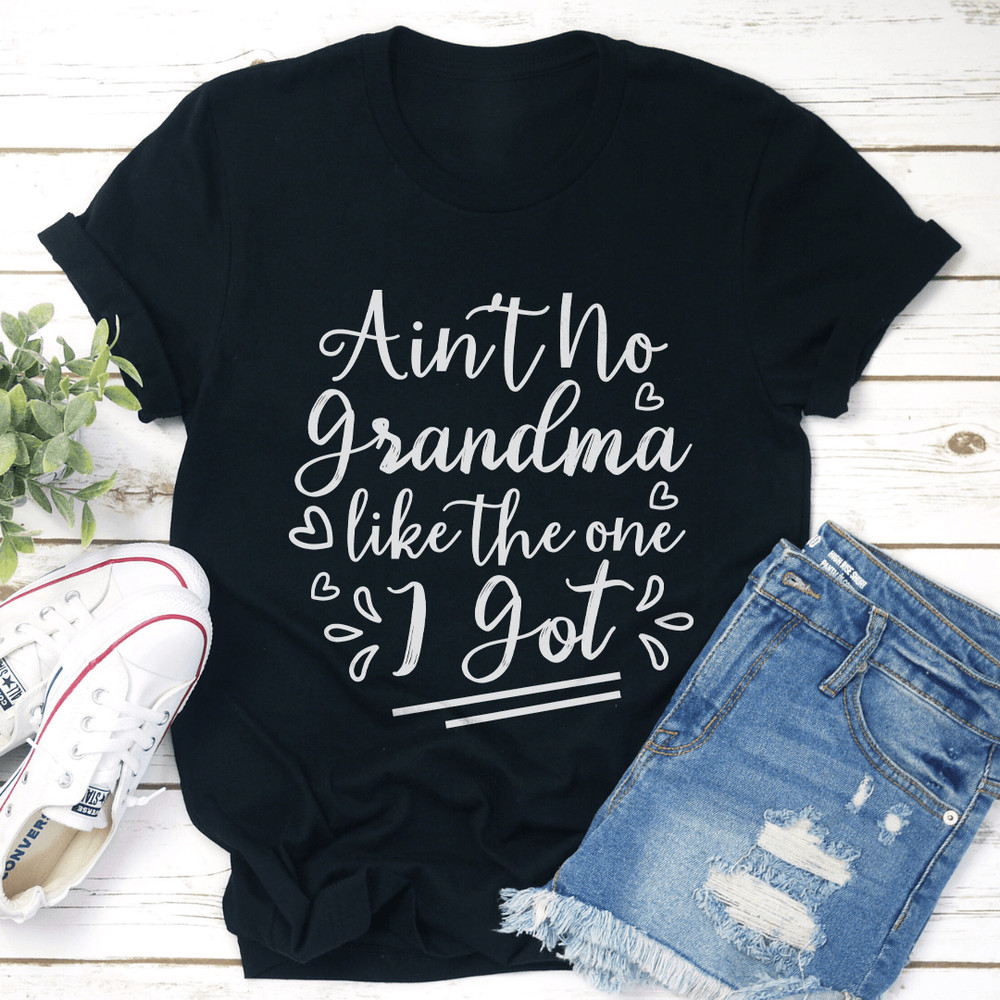 Aint No Grandma Like The One I Got Tee 1