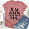 Hold On Let Me Overthink This Tee 2