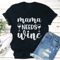 Mama Needs Wine Tee 1