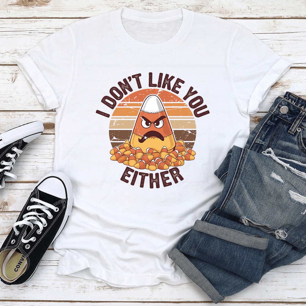 I Dont Like You Either Tee 2
