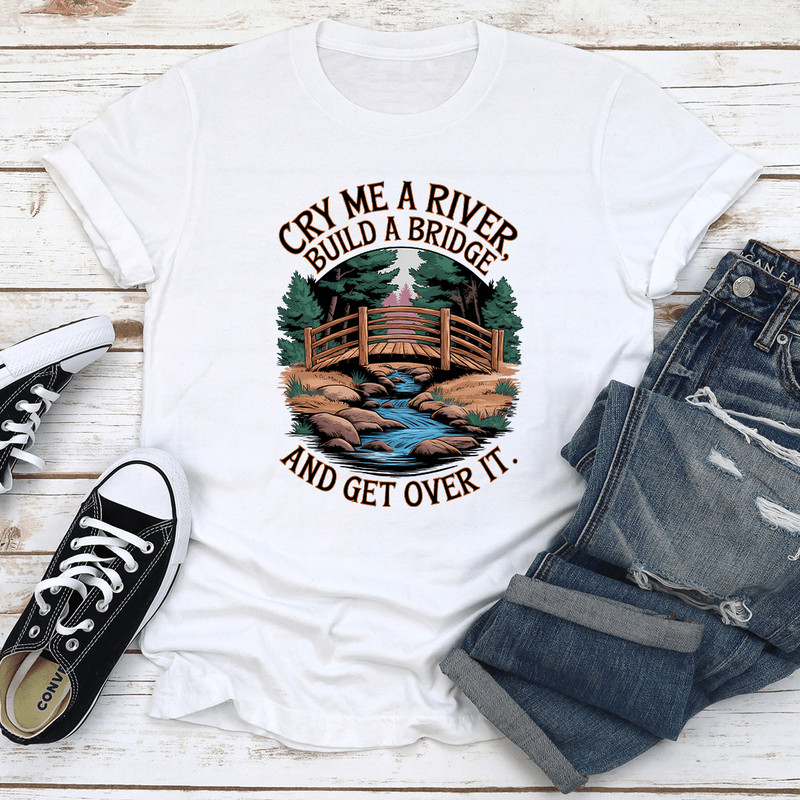 Cry Me A River Build A Bridge Tee 2
