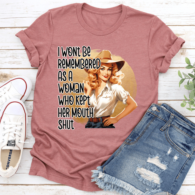 I Wont Be Remembered As A Woman Tee 1