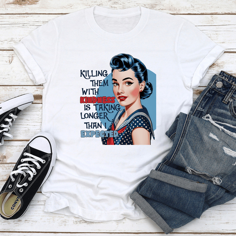Killing Them With Kindness Is Taking Longer Tee 2