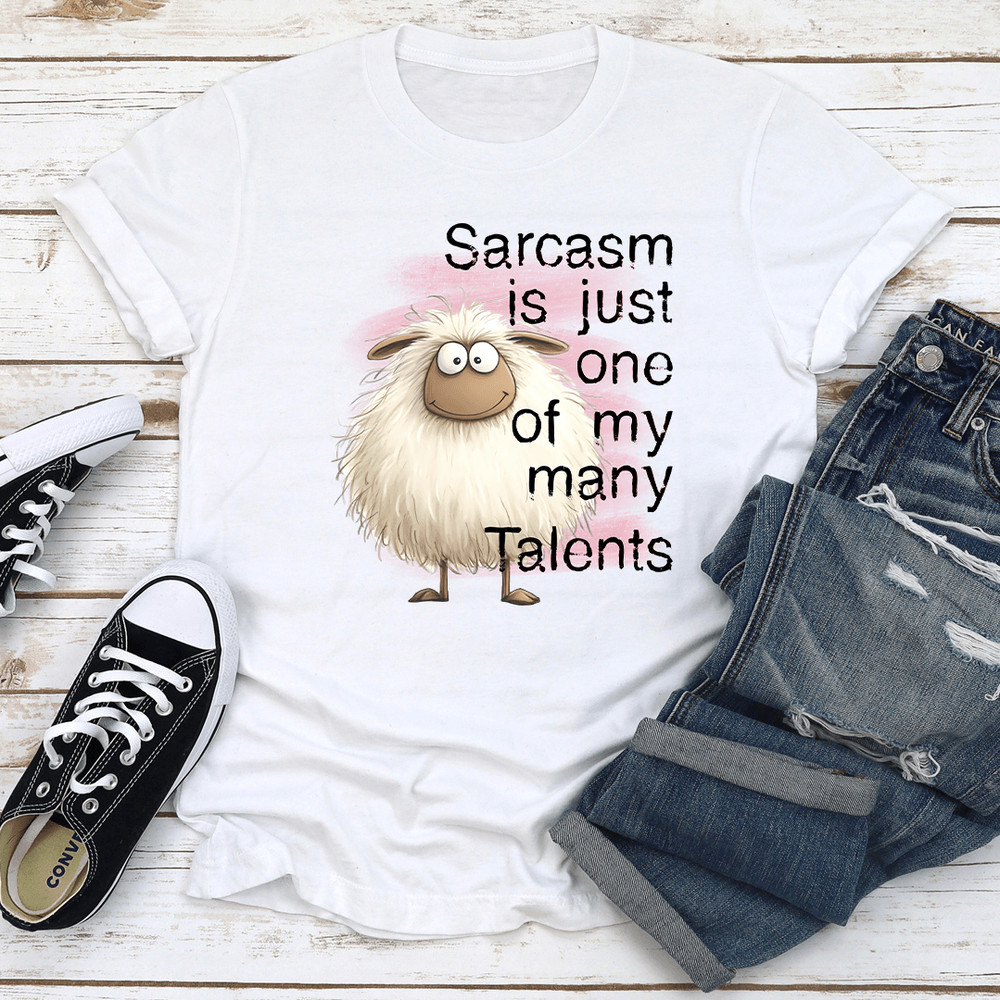 Sarcasm Is Just One Of My Many Talents Tee 3