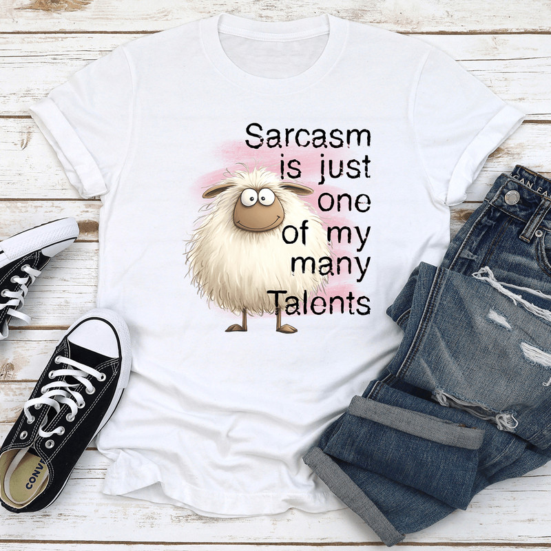 Sarcasm Is Just One Of My Many Talents Tee 3