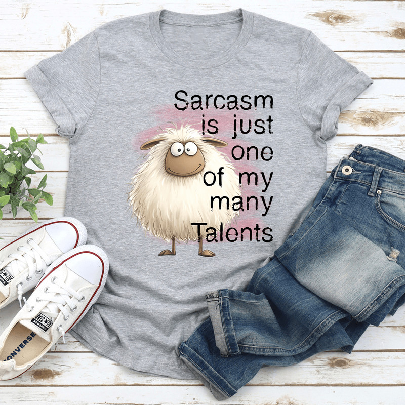 Sarcasm Is Just One Of My Many Talents Tee 0
