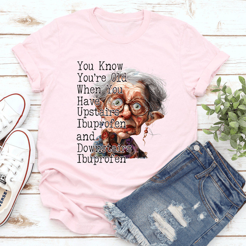 You Know Your Old When You Have Upstairs Tee 0