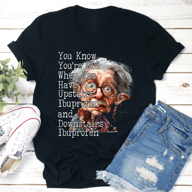 You Know Your Old When You Have Upstairs Tee 3