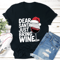 Dear Santa Just Bring Wine Tee 0