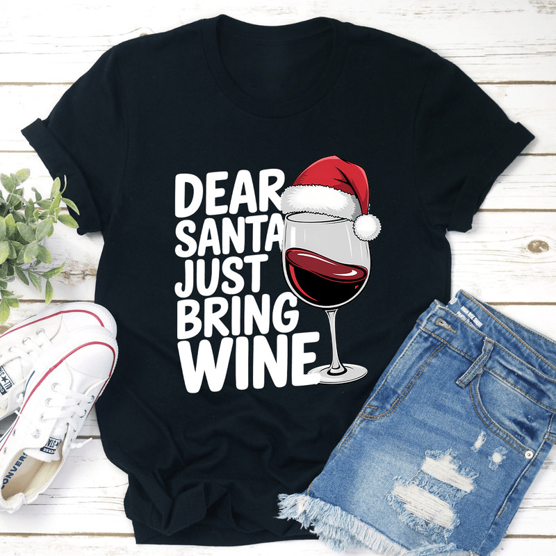 Dear Santa Just Bring Wine Tee 0