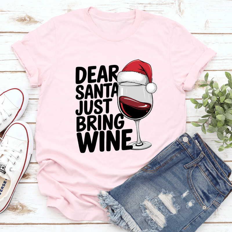 Dear Santa Just Bring Wine Tee 1