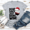 Dear Santa Just Bring Wine Tee 3