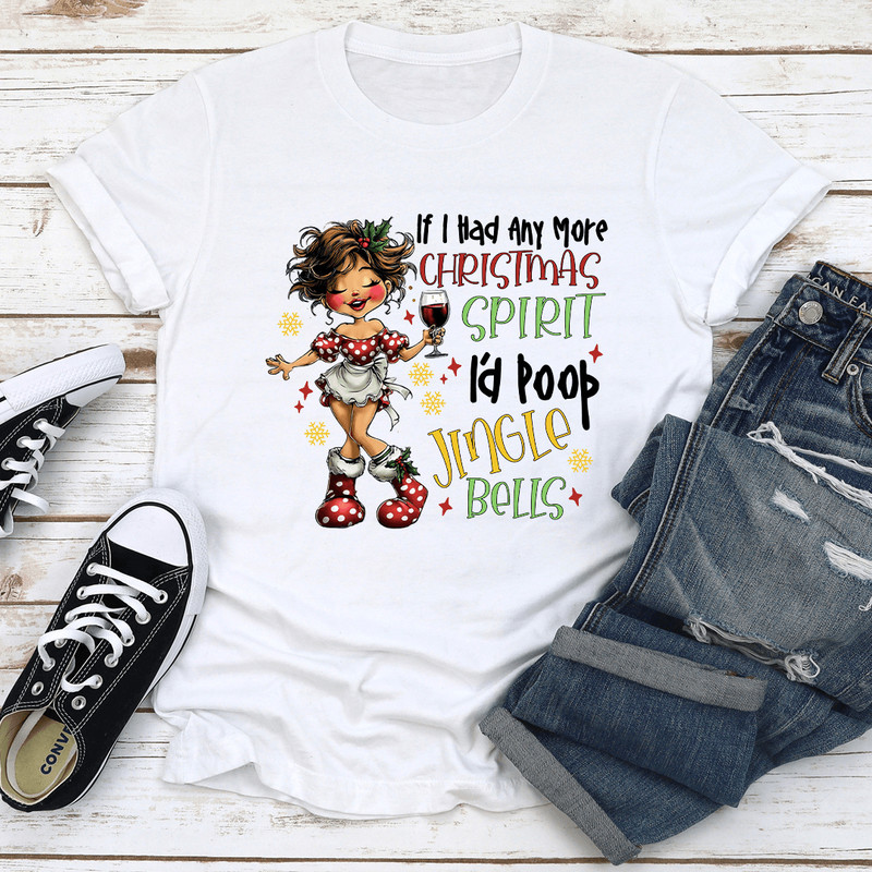 If I Had Any More Christmas Spirit Tee 2