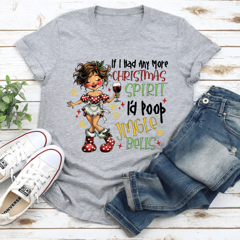 If I Had Any More Christmas Spirit Tee 3