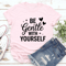 Be Gentle With Yourself Tee 1