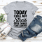 Today I Will Not Stress Over Things Tee 3