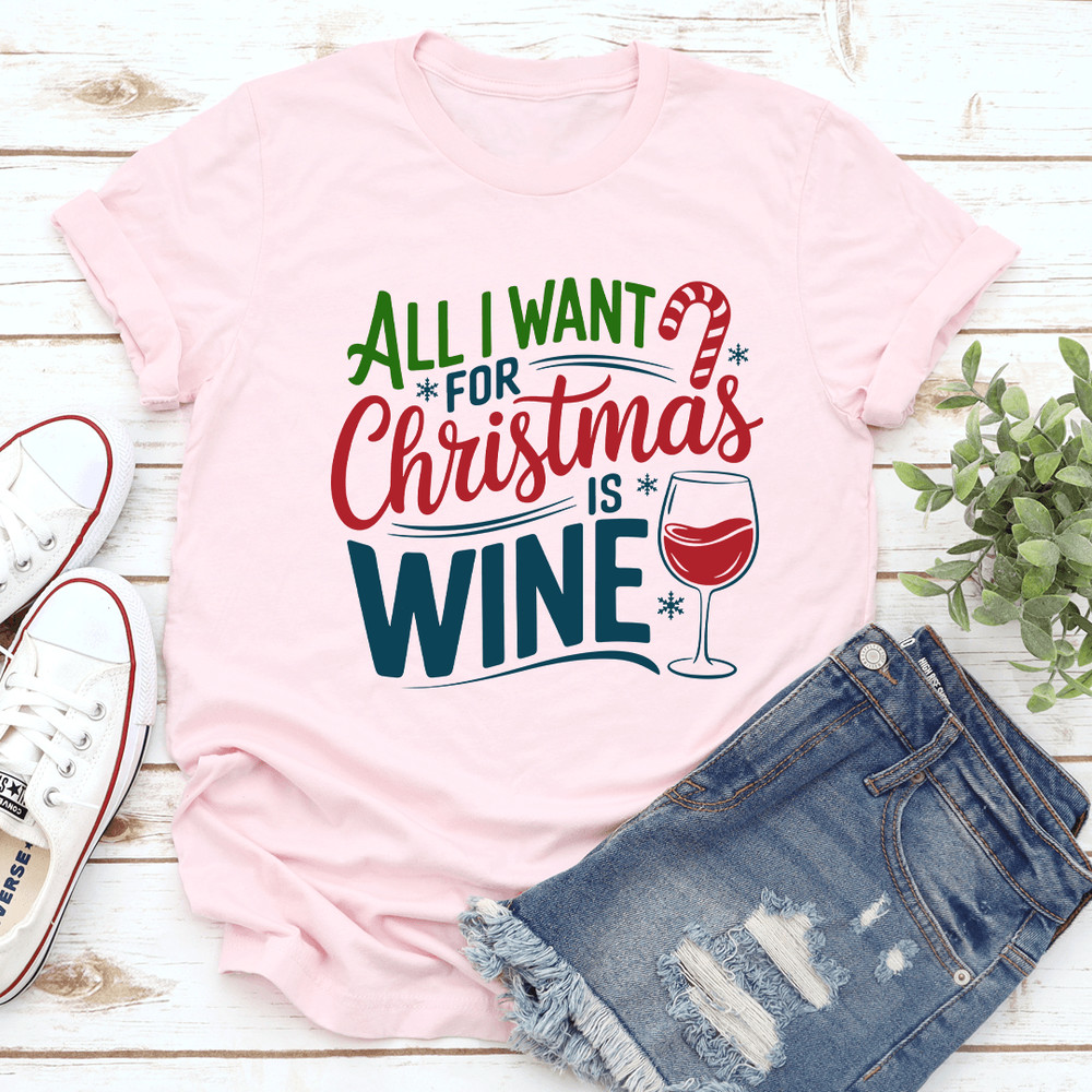 All Is Want For Christmas Is Wine Tee 1