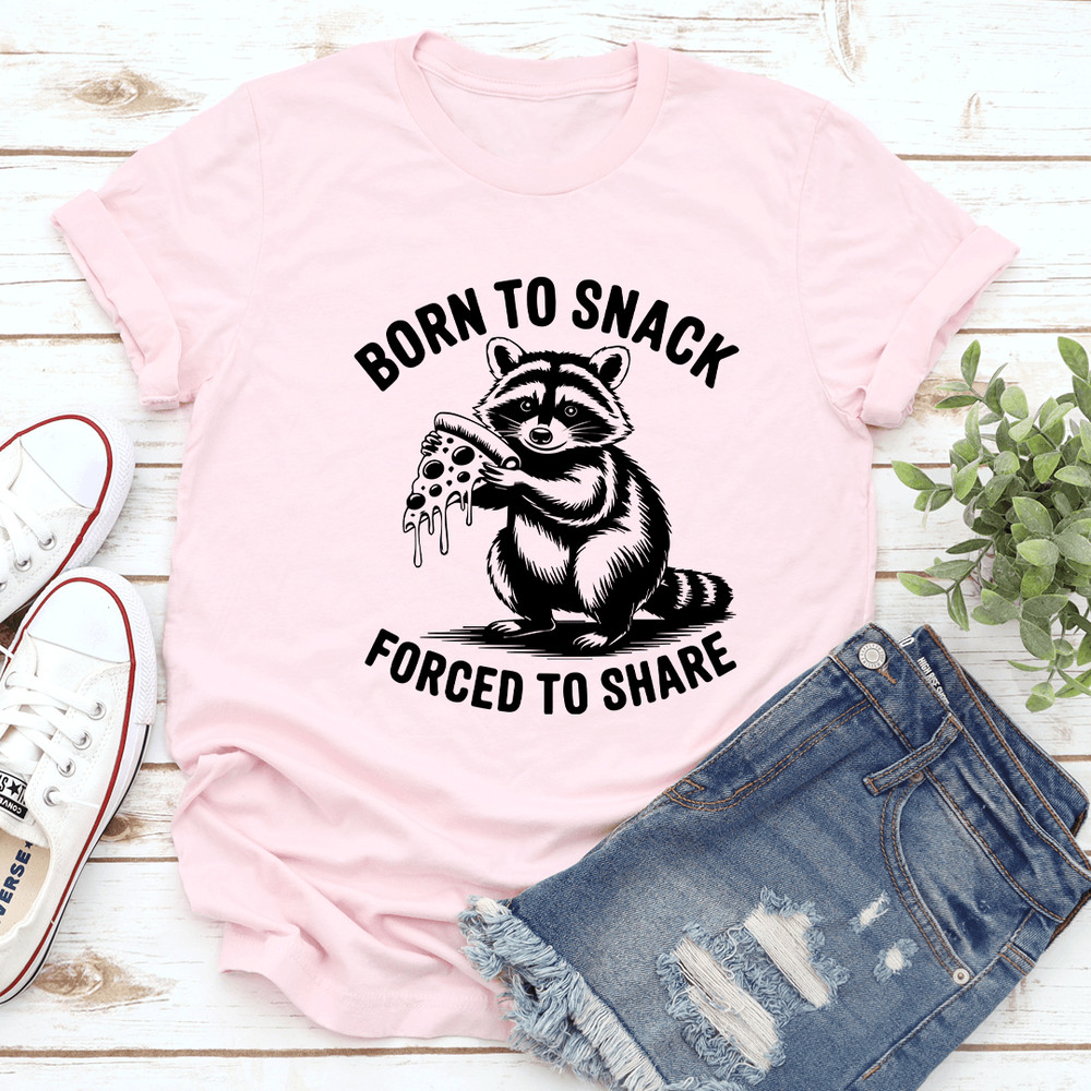 Born To Snack Forced To Share Tee 0