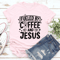 Fueled By Coffee And Jesus Tee 2
