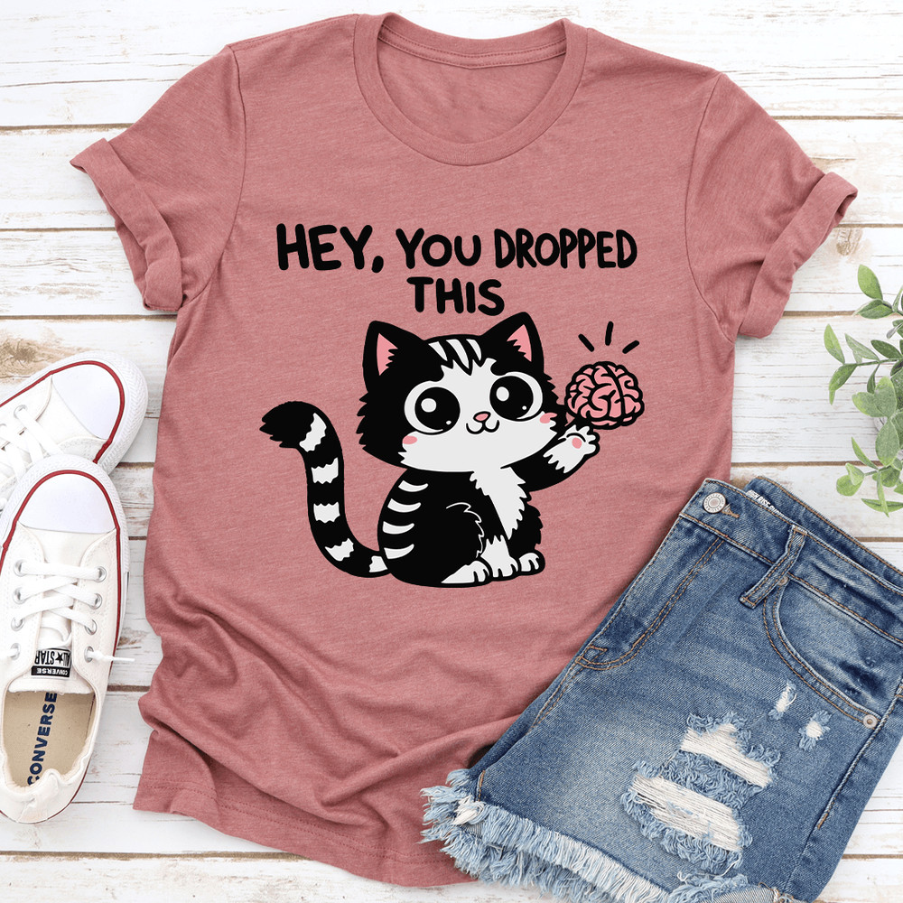 Hey You Dropped This Tee 2