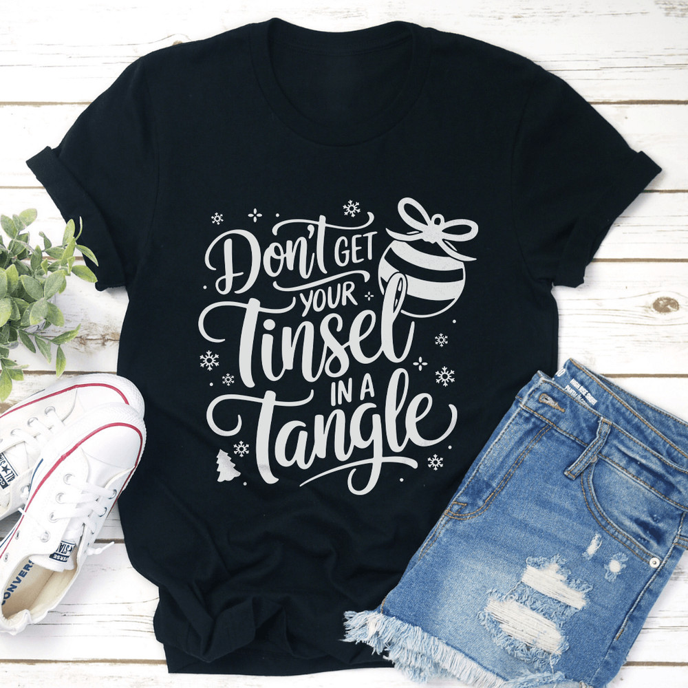 Dont Get Tinsel In A Tangle Tee 1