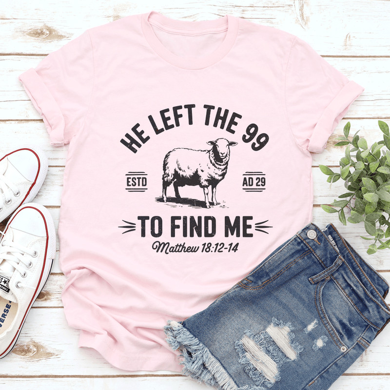 He Left The 99 EST Ad 29 To Find Me Tee 2