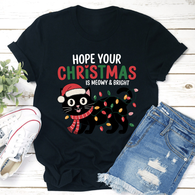 Hope Your Christmas Is Meowy Bright Tee 0