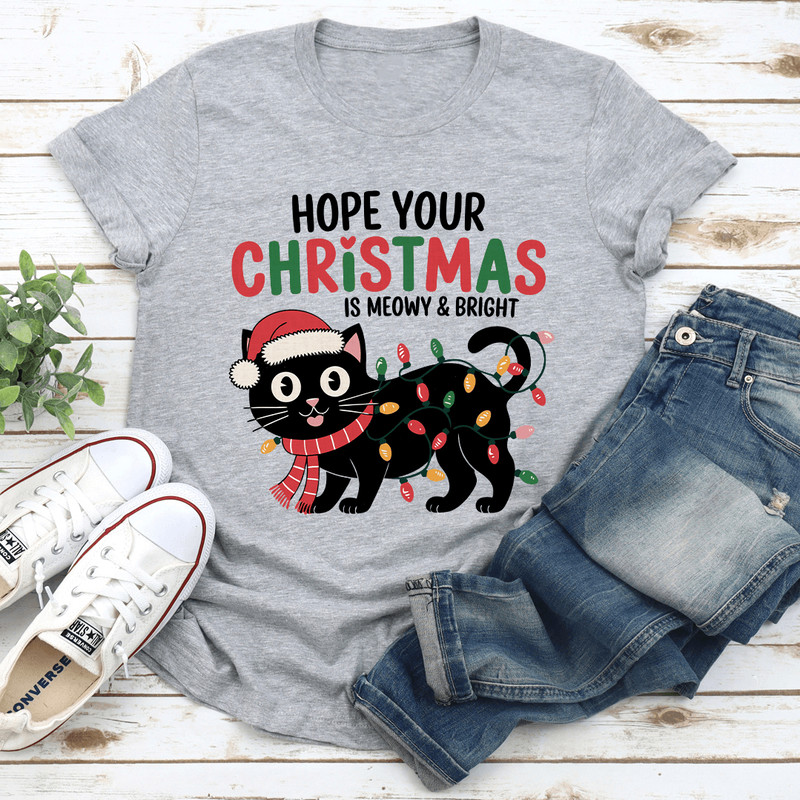 Hope Your Christmas Is Meowy Bright Tee 3