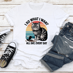 i do what i want all day every day tee