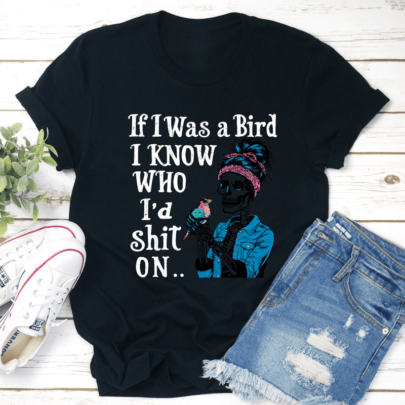 If I Was A Bird I Know Tee 0