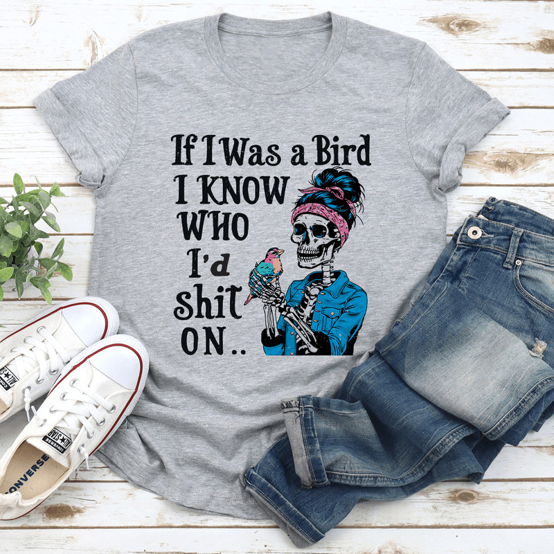 If I Was A Bird I Know Tee 3