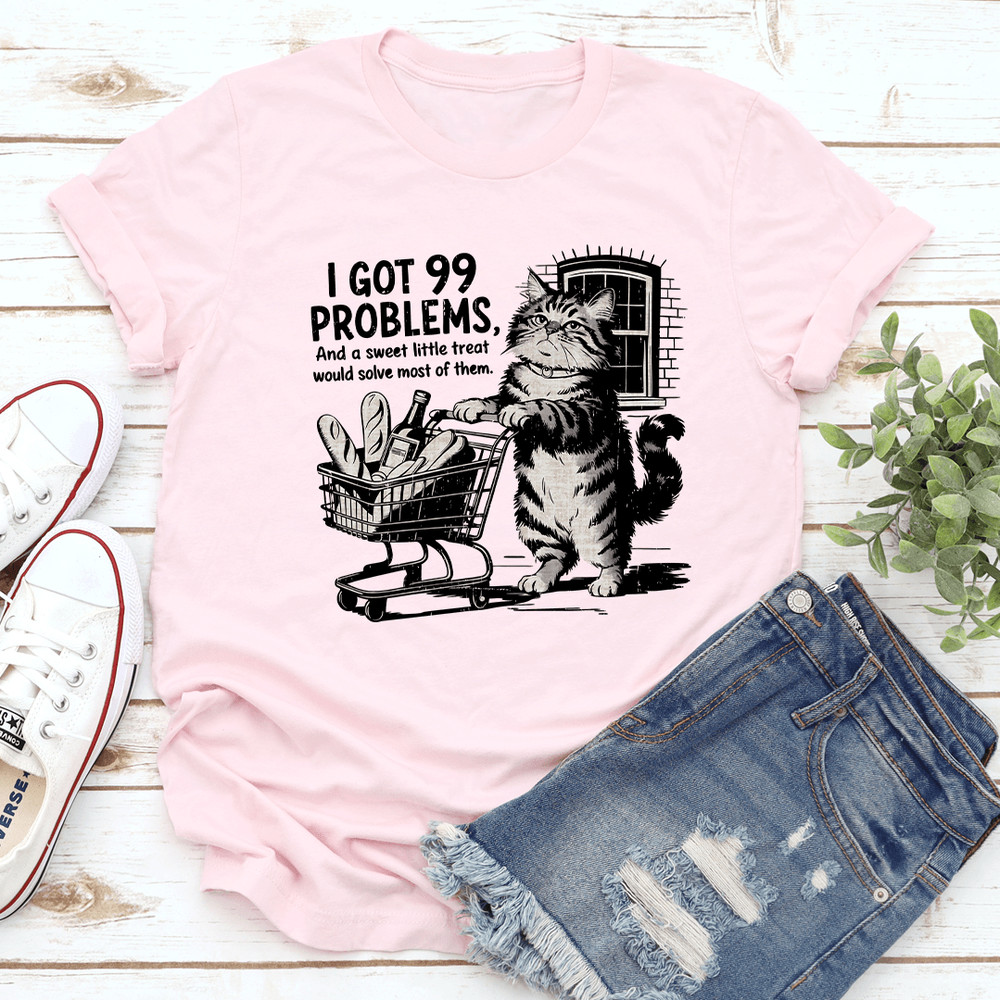 I Got 99 Problems Tee 2