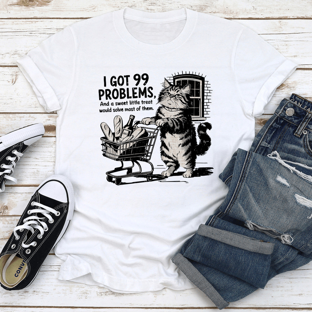 I Got 99 Problems Tee 3