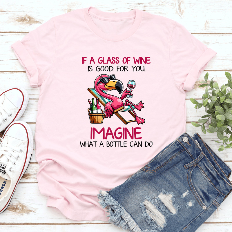 If A Glass Of Wine Is Good For You Tee 2