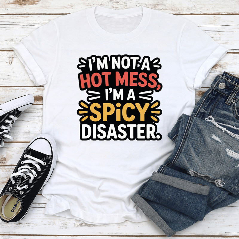 I'm Not A Hot Mess Tee
